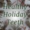 Healthy Teeth for the Holidays (featured image)